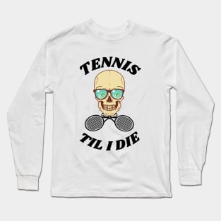 US Open Tennis Til I Die Long Sleeve T-Shirt